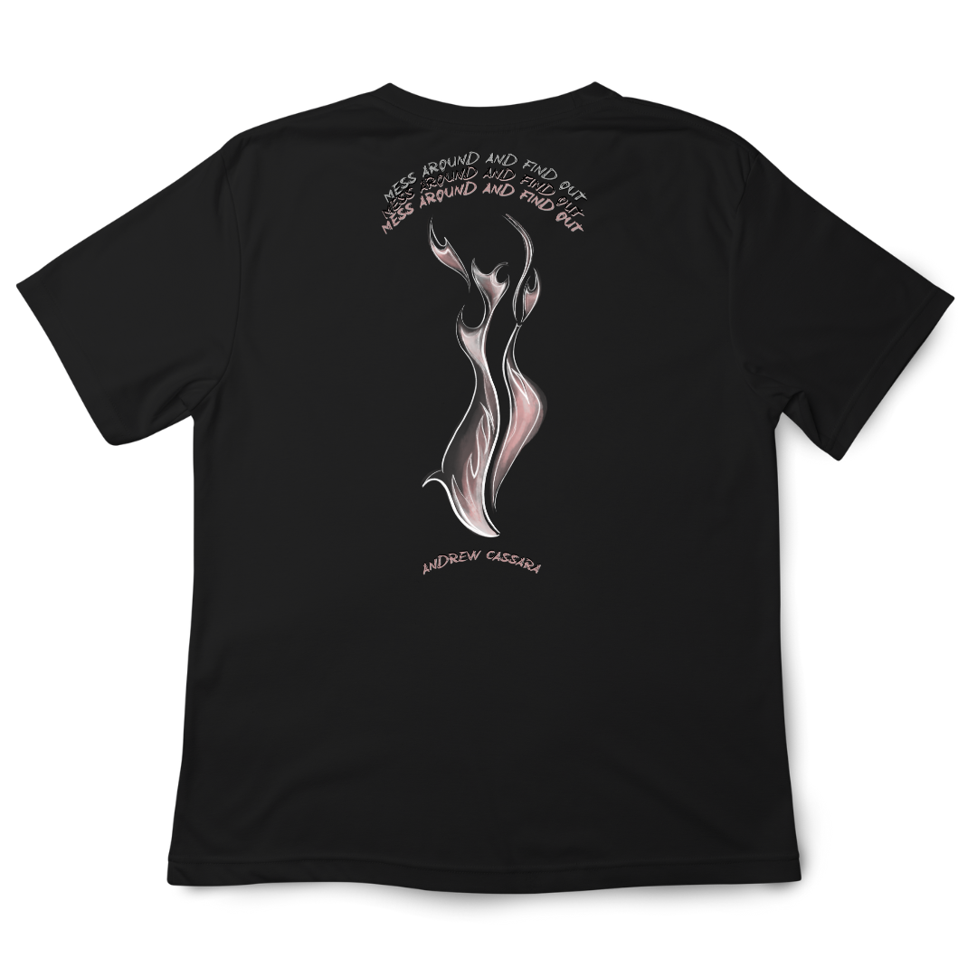MESS AROUND AND FIND OUT ~ FLAME TEE (BLACK OR WHITE)